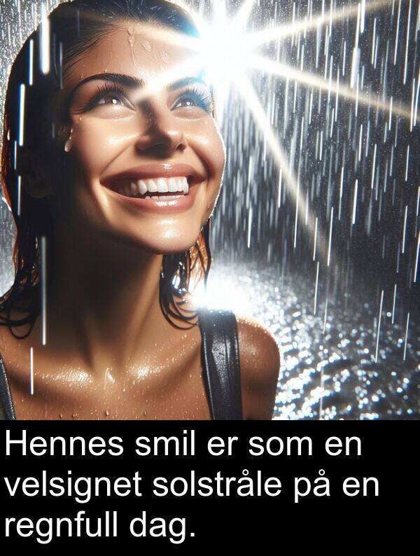 dag: Hennes smil er som en velsignet solstråle på en regnfull dag.