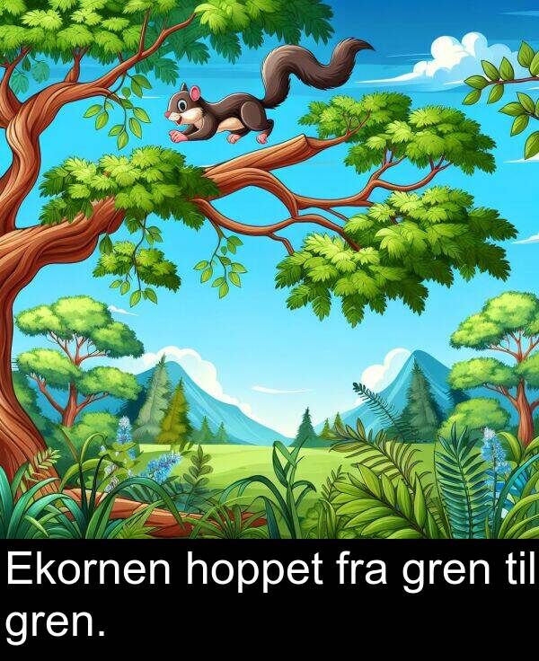 gren: Ekornen hoppet fra gren til gren.