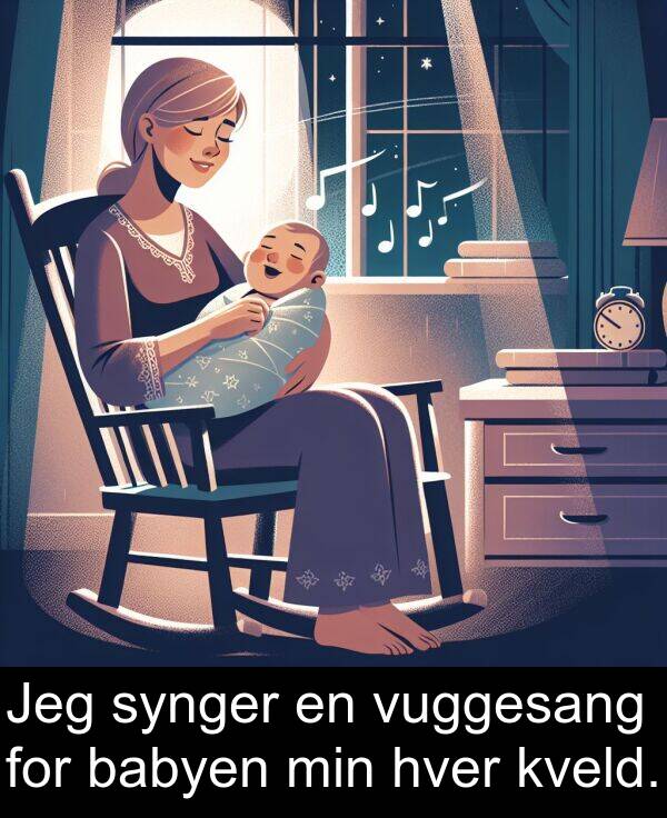 babyen: Jeg synger en vuggesang for babyen min hver kveld.