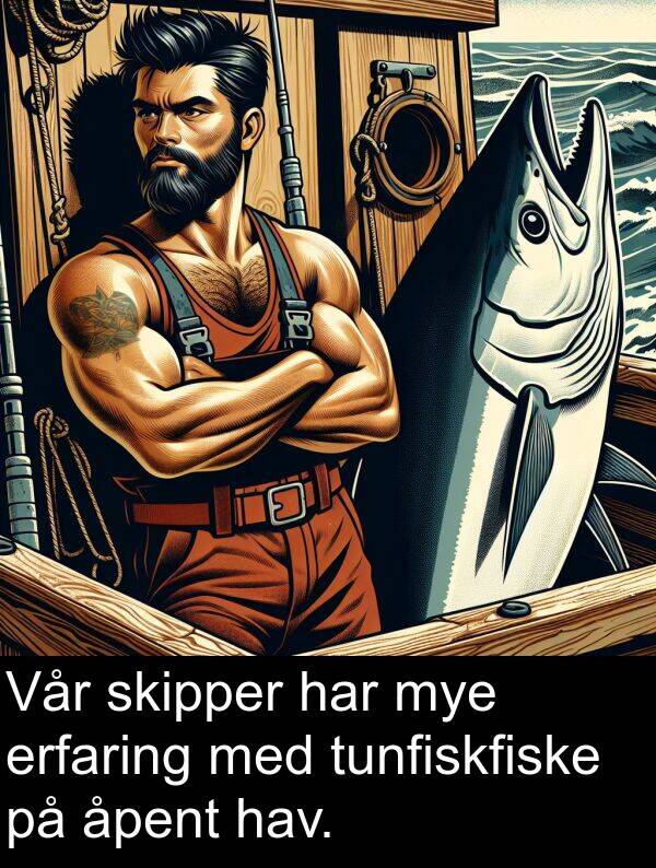 erfaring: Vår skipper har mye erfaring med tunfiskfiske på åpent hav.