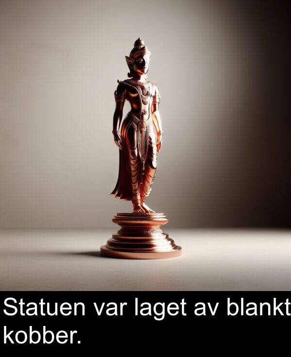 var: Statuen var laget av blankt kobber.