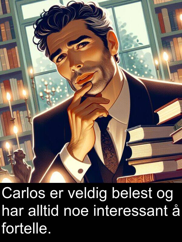 belest: Carlos er veldig belest og har alltid noe interessant å fortelle.