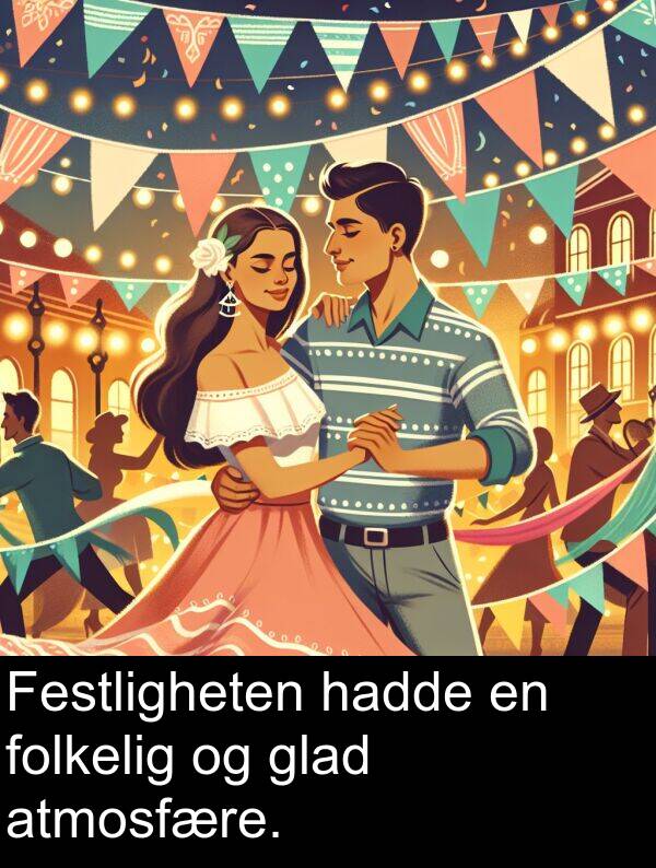 hadde: Festligheten hadde en folkelig og glad atmosfære.