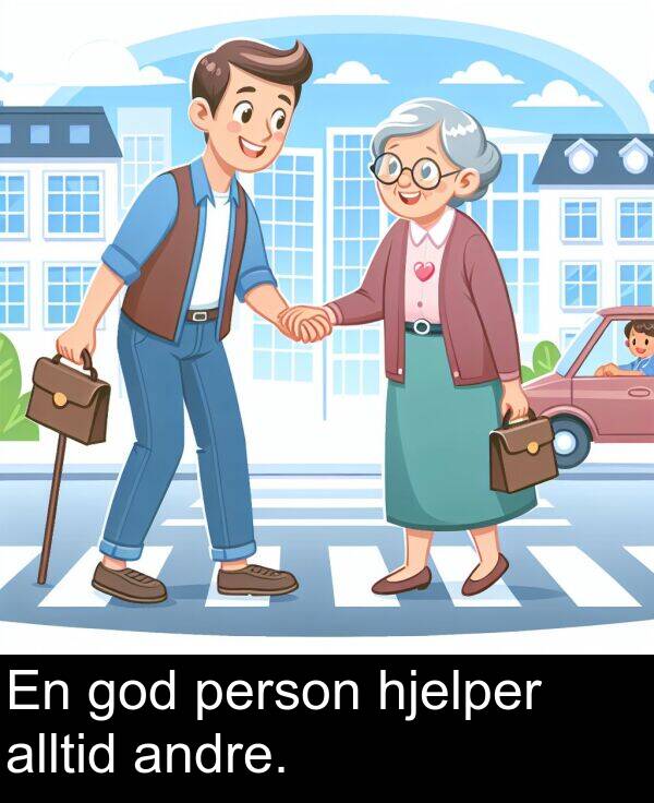 person: En god person hjelper alltid andre.