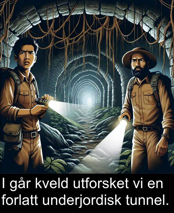 går: I går kveld utforsket vi en forlatt underjordisk tunnel.