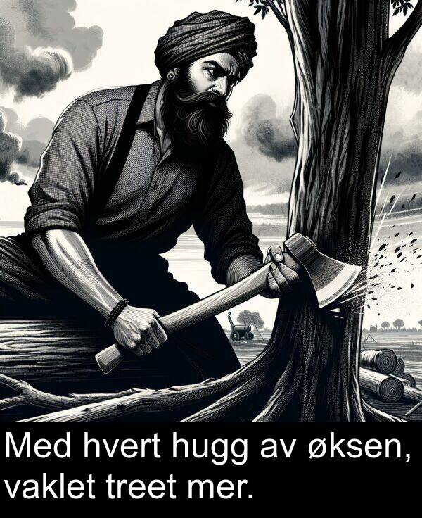 mer: Med hvert hugg av øksen, vaklet treet mer.