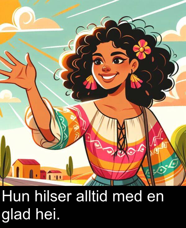 hilser: Hun hilser alltid med en glad hei.