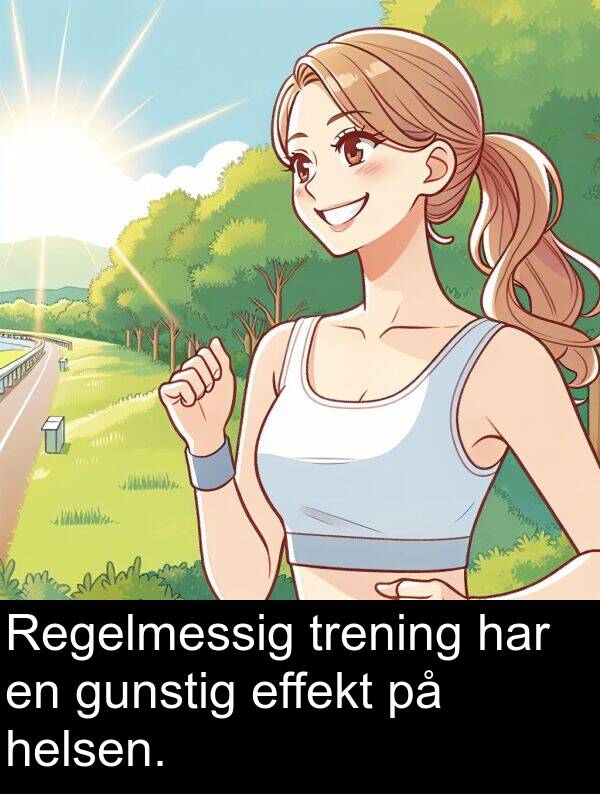 helsen: Regelmessig trening har en gunstig effekt på helsen.