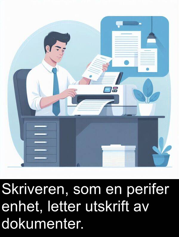 perifer: Skriveren, som en perifer enhet, letter utskrift av dokumenter.