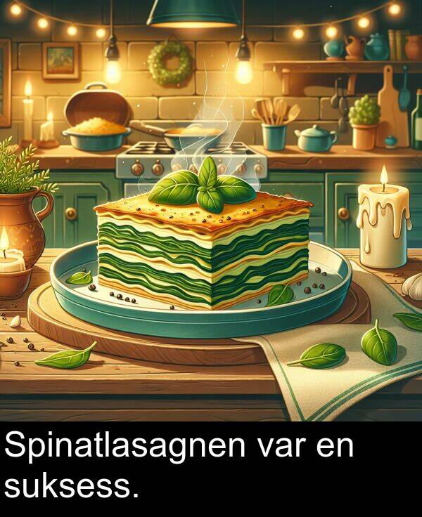 var: Spinatlasagnen var en suksess.