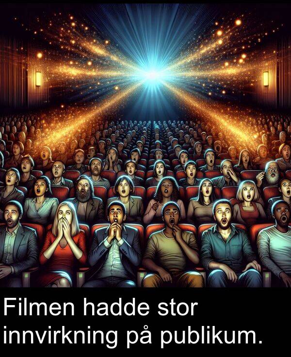 hadde: Filmen hadde stor innvirkning på publikum.