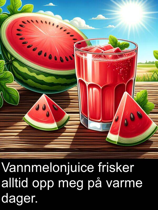 opp: Vannmelonjuice frisker alltid opp meg på varme dager.