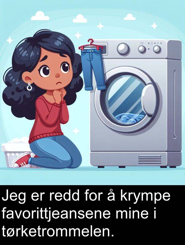 redd: Jeg er redd for å krympe favorittjeansene mine i tørketrommelen.