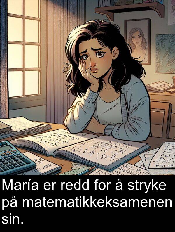 matematikkeksamenen: María er redd for å stryke på matematikkeksamenen sin.