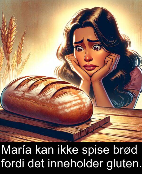 inneholder: María kan ikke spise brød fordi det inneholder gluten.