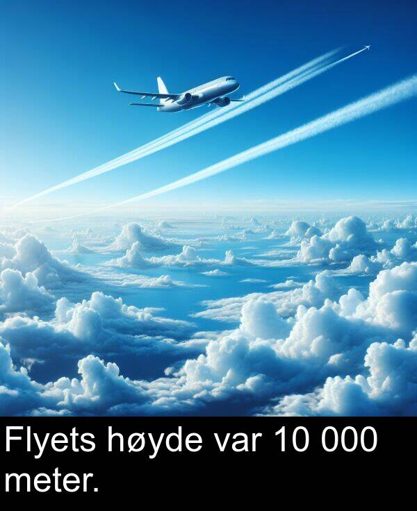 var: Flyets høyde var 10 000 meter.