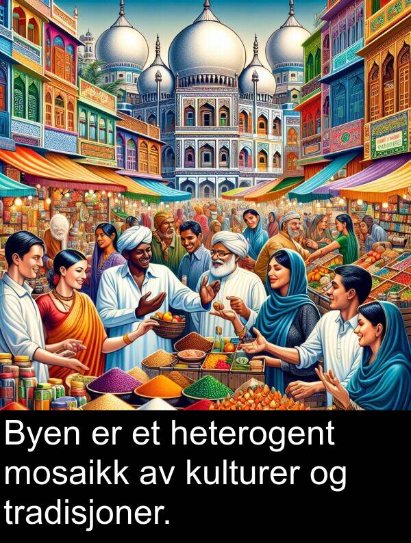 heterogent: Byen er et heterogent mosaikk av kulturer og tradisjoner.