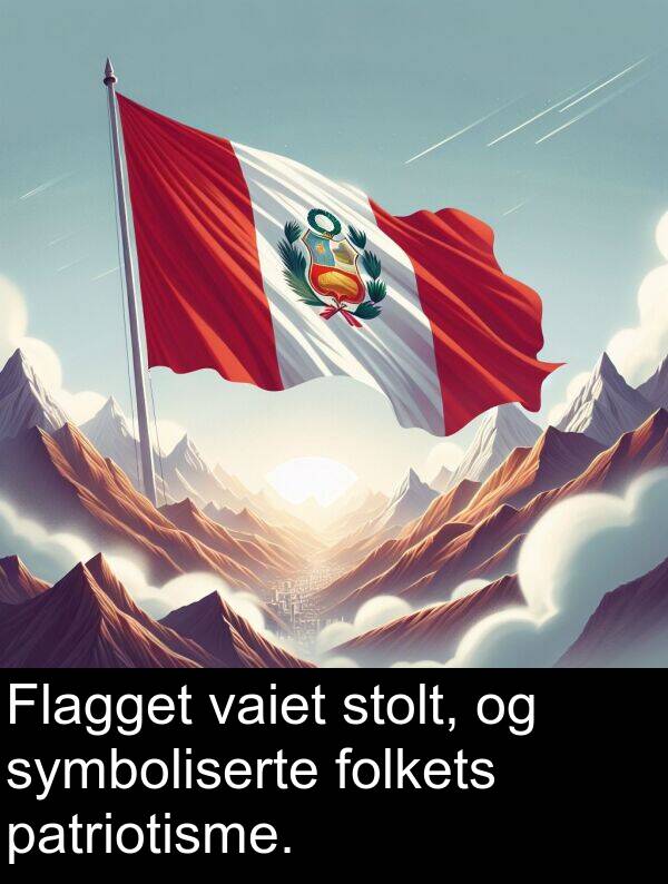 vaiet: Flagget vaiet stolt, og symboliserte folkets patriotisme.