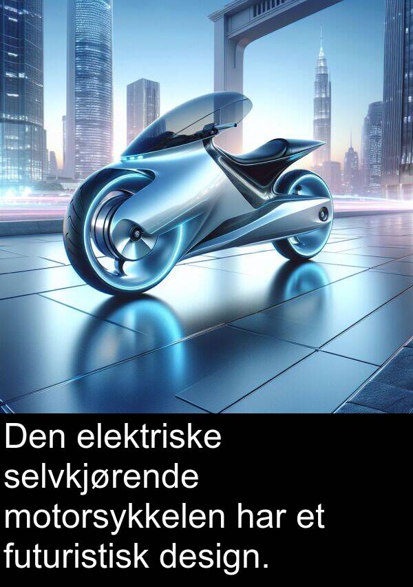 design: Den elektriske selvkjørende motorsykkelen har et futuristisk design.