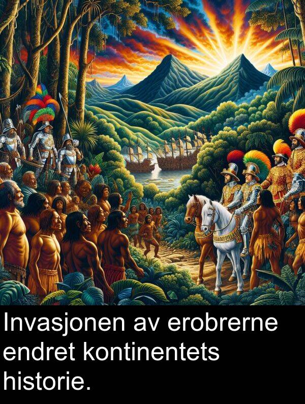 erobrerne: Invasjonen av erobrerne endret kontinentets historie.