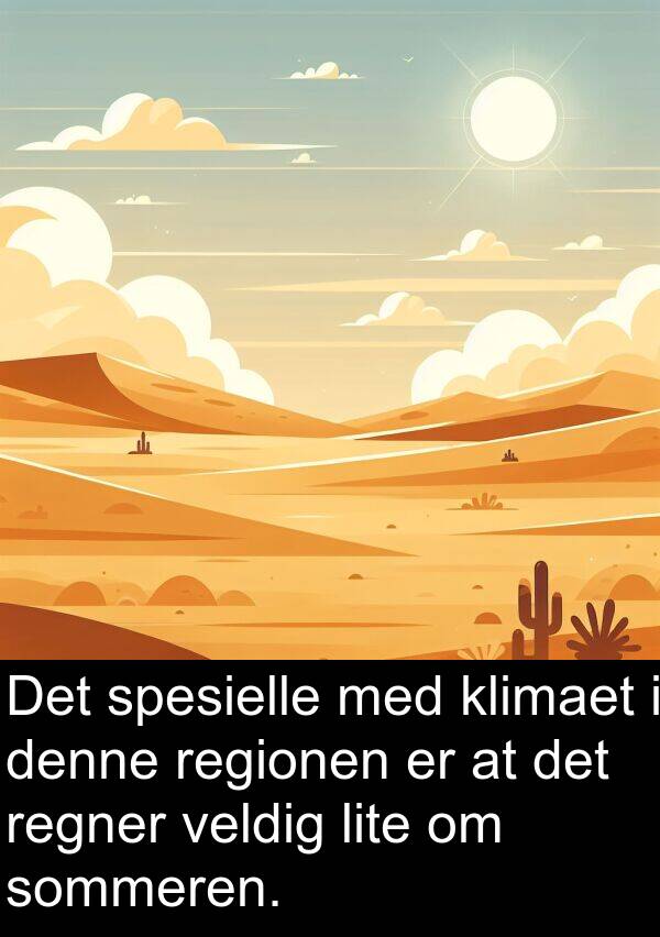 denne: Det spesielle med klimaet i denne regionen er at det regner veldig lite om sommeren.