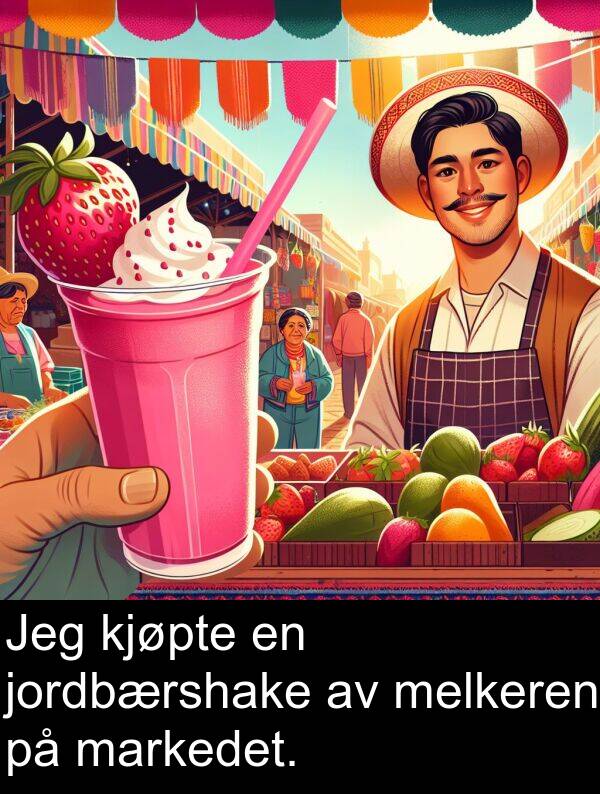 markedet: Jeg kjøpte en jordbærshake av melkeren på markedet.