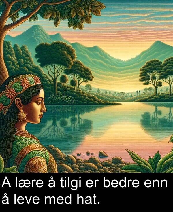 hat: Å lære å tilgi er bedre enn å leve med hat.