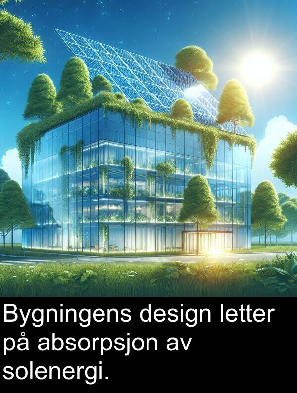 design: Bygningens design letter på absorpsjon av solenergi.