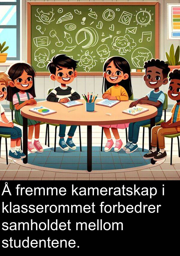 mellom: Å fremme kameratskap i klasserommet forbedrer samholdet mellom studentene.