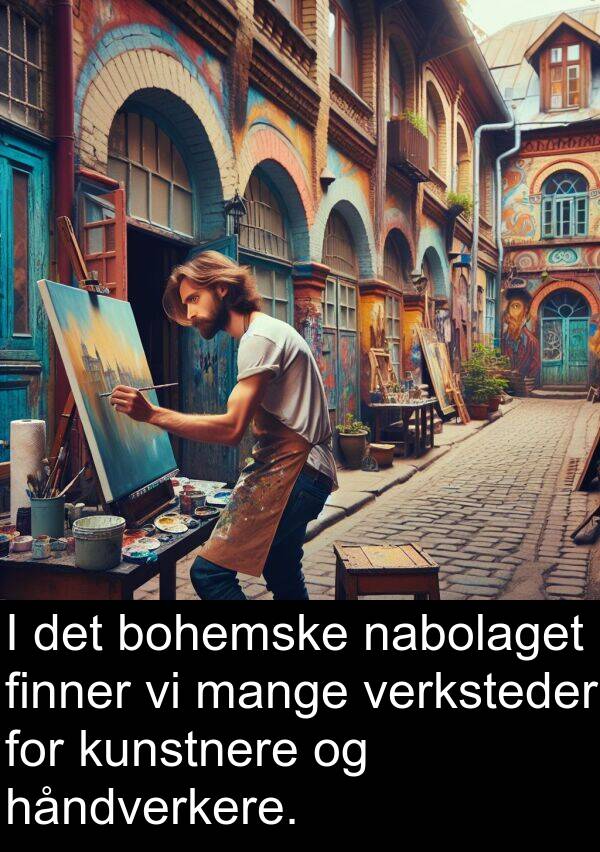 håndverkere: I det bohemske nabolaget finner vi mange verksteder for kunstnere og håndverkere.