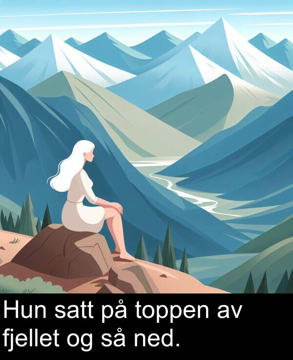 ned: Hun satt på toppen av fjellet og så ned.