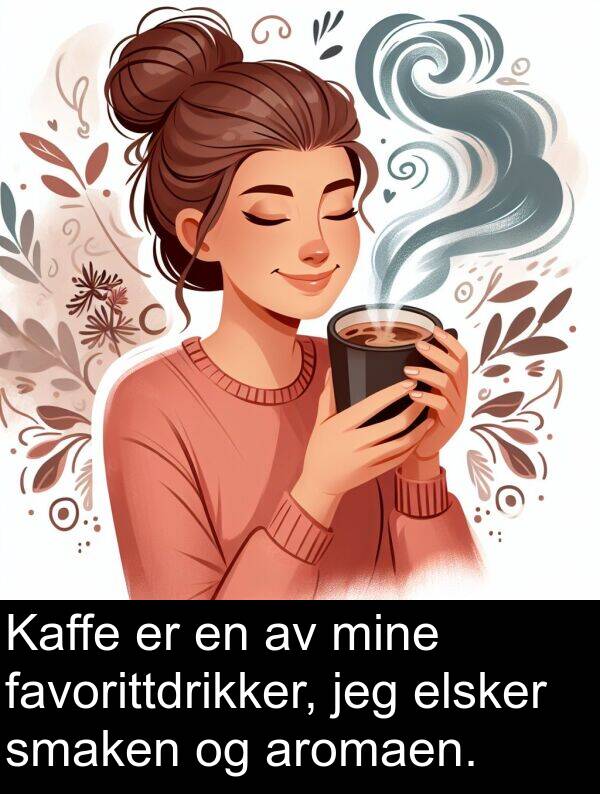 elsker: Kaffe er en av mine favorittdrikker, jeg elsker smaken og aromaen.