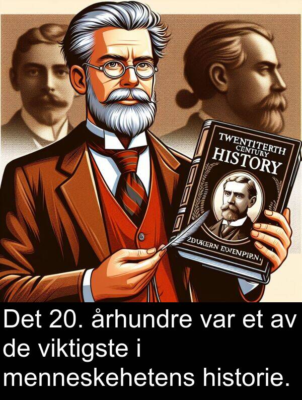 viktigste: Det 20. århundre var et av de viktigste i menneskehetens historie.