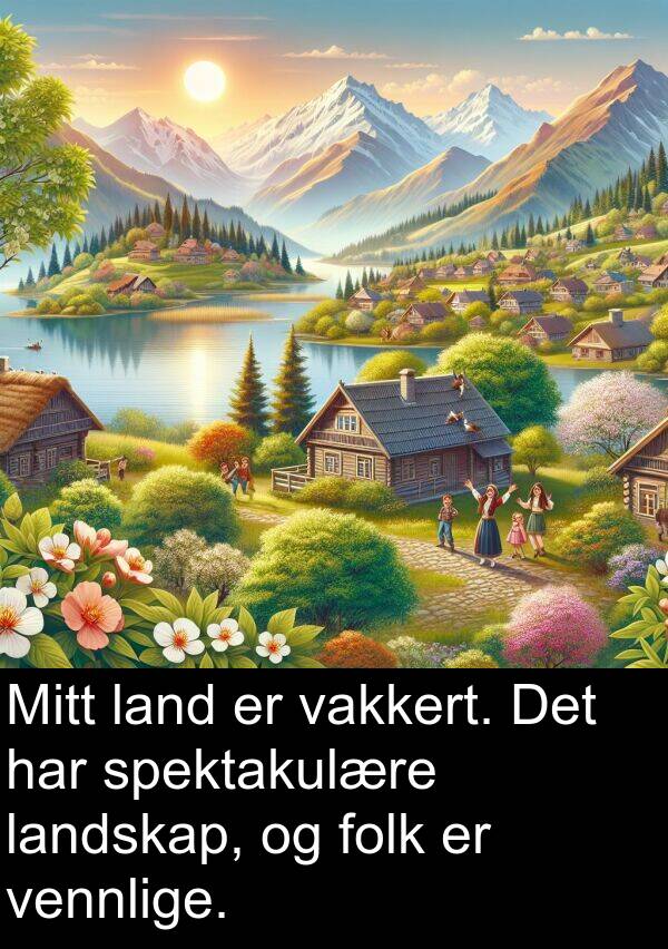 vakkert: Mitt land er vakkert. Det har spektakulære landskap, og folk er vennlige.