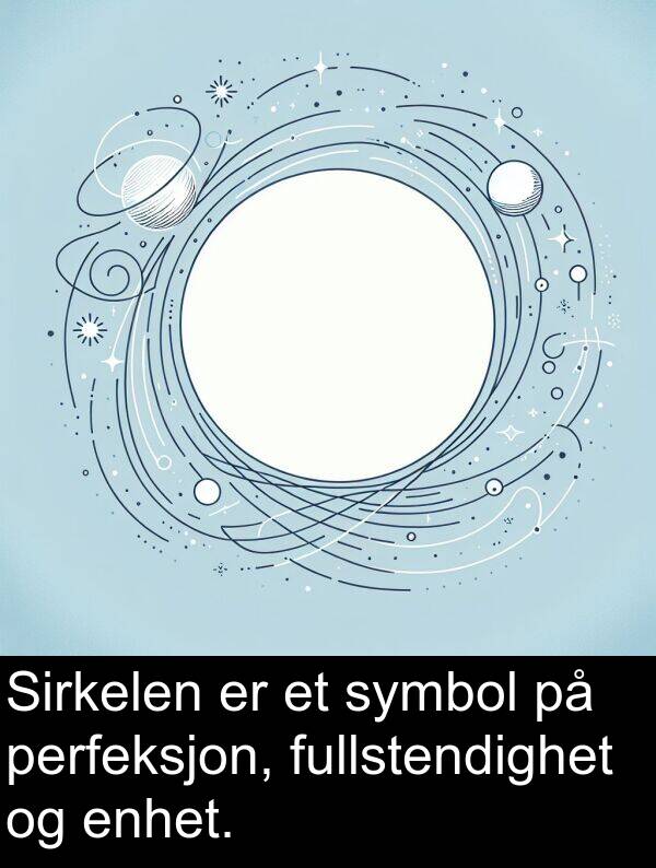 enhet: Sirkelen er et symbol på perfeksjon, fullstendighet og enhet.