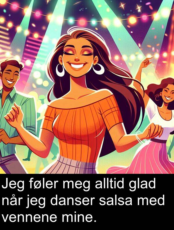 vennene: Jeg føler meg alltid glad når jeg danser salsa med vennene mine.