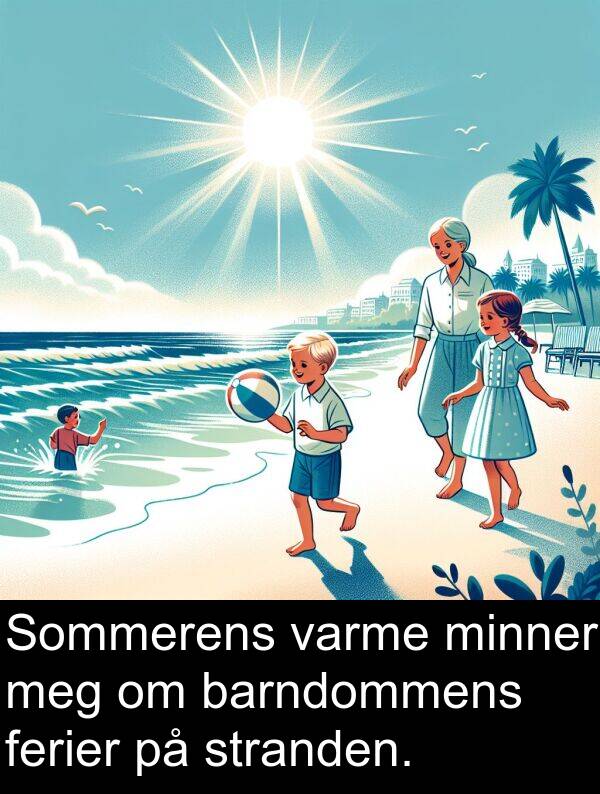 barndommens: Sommerens varme minner meg om barndommens ferier på stranden.