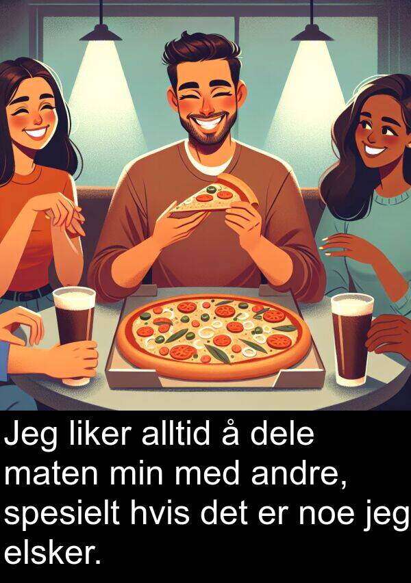 dele: Jeg liker alltid å dele maten min med andre, spesielt hvis det er noe jeg elsker.