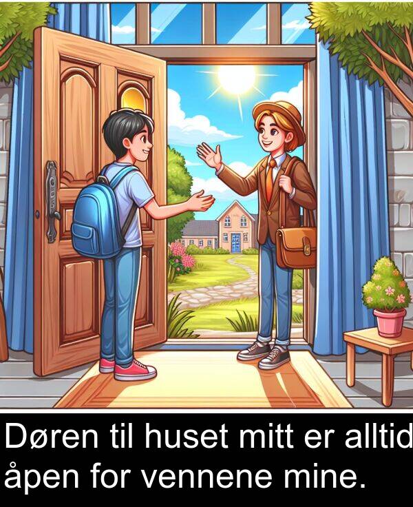 vennene: Døren til huset mitt er alltid åpen for vennene mine.