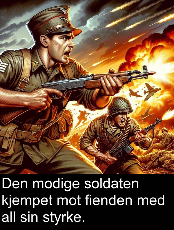 all: Den modige soldaten kjempet mot fienden med all sin styrke.