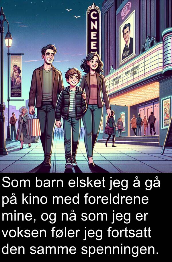 elsket: Som barn elsket jeg å gå på kino med foreldrene mine, og nå som jeg er voksen føler jeg fortsatt den samme spenningen.