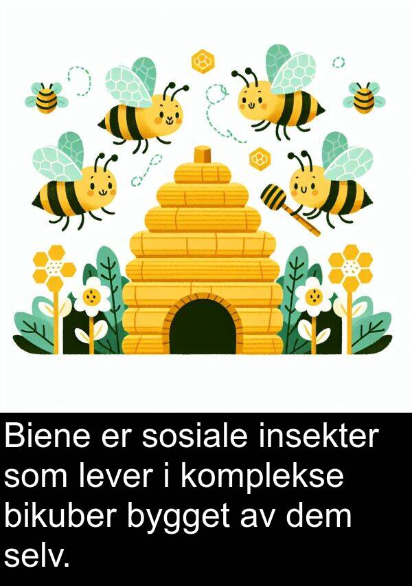 dem: Biene er sosiale insekter som lever i komplekse bikuber bygget av dem selv.