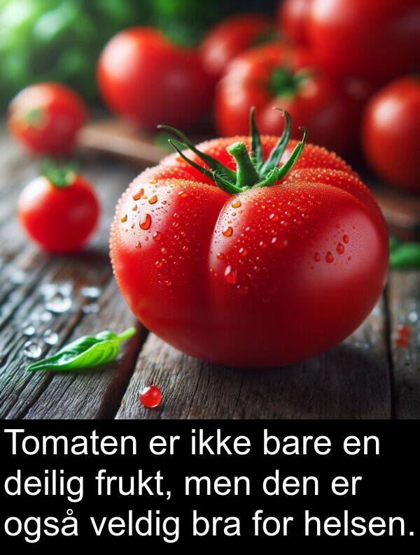 deilig: Tomaten er ikke bare en deilig frukt, men den er også veldig bra for helsen.