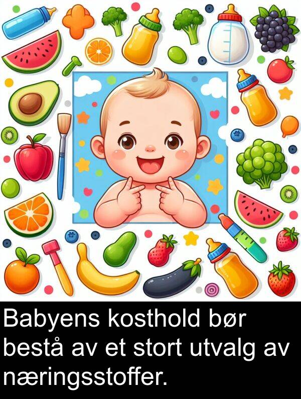 bestå: Babyens kosthold bør bestå av et stort utvalg av næringsstoffer.