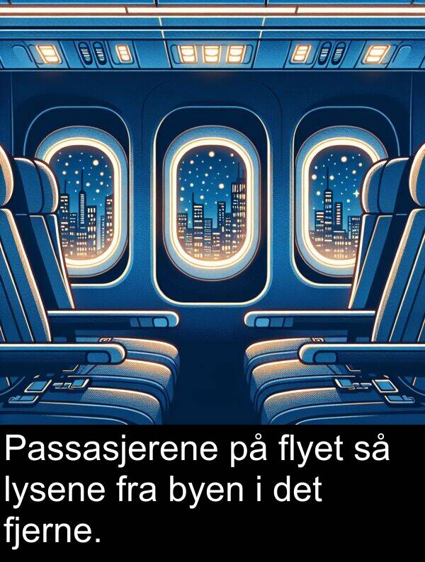 fjerne: Passasjerene på flyet så lysene fra byen i det fjerne.