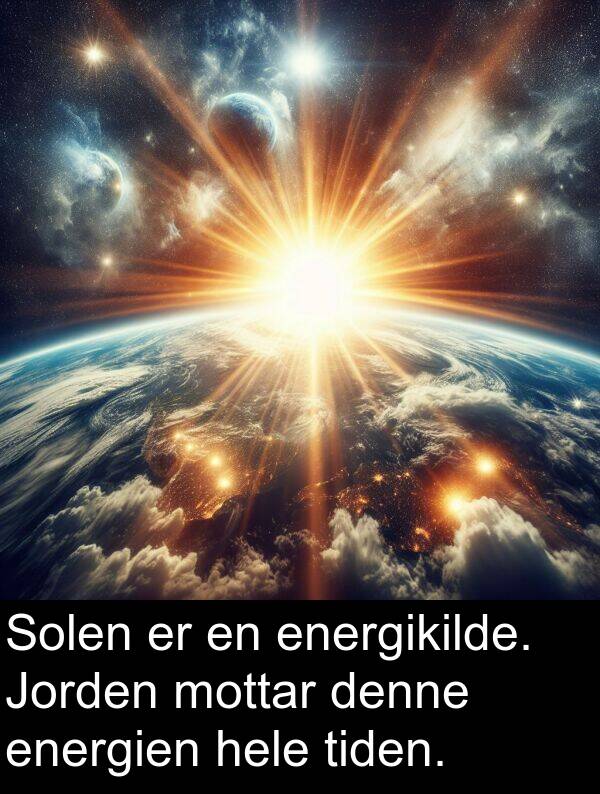 denne: Solen er en energikilde. Jorden mottar denne energien hele tiden.