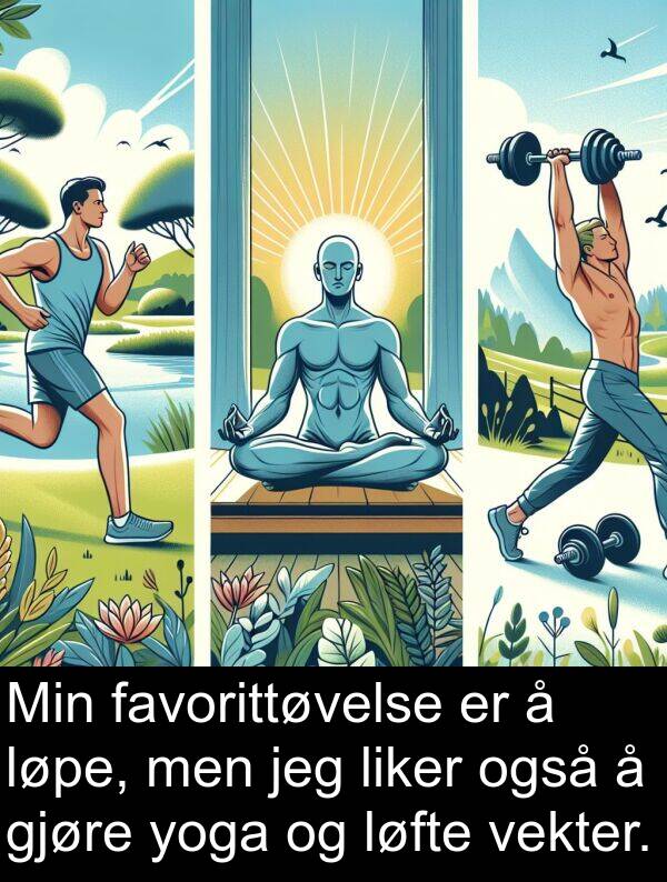 vekter: Min favorittøvelse er å løpe, men jeg liker også å gjøre yoga og løfte vekter.