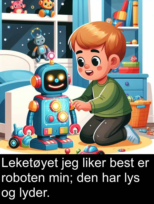 best: Leketøyet jeg liker best er roboten min; den har lys og lyder.