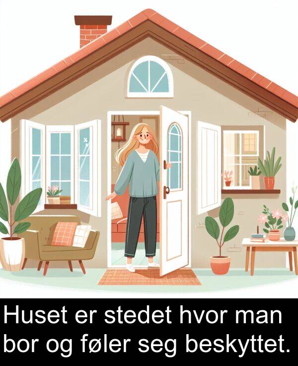 beskyttet: Huset er stedet hvor man bor og føler seg beskyttet.