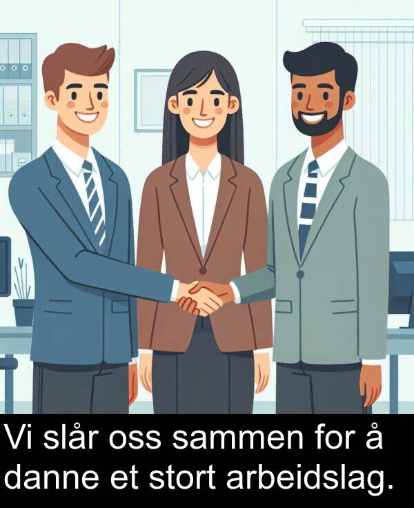 oss: Vi slår oss sammen for å danne et stort arbeidslag.